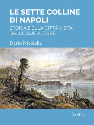 cover image of Le sette colline di Napoli--storia della città vista dalle sue alture